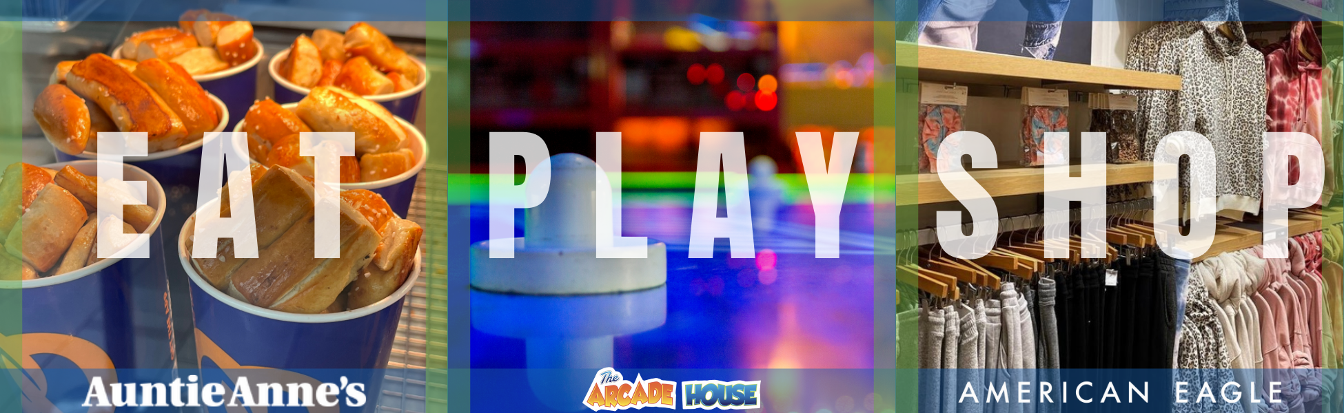 EPS, Auntie Anne's, Arcade House, American Eagle