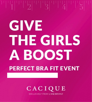 Lane Bryant - The Perfect Bra Fit Event starts today in