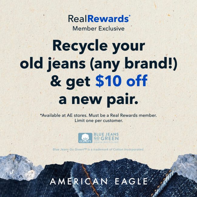 American Eagle Outfitters Campaign 67 American Eagle Real Rewards Member Exclusive Recycle an old pair of jeans any brand get 10 off a new pair EN 1080x1080 1